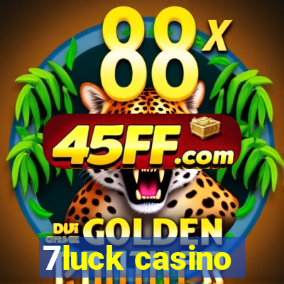 7luck casino